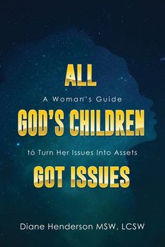 portada All God's Children Got Issues: A Woman's Guide to Turn Her Issues Into Assets (en Inglés)