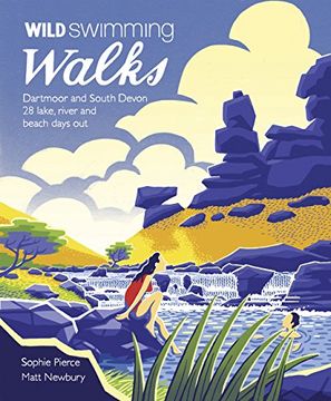 portada Wild Swimming Walks Dartmoor and South Devon: 28 Lake, River and Beach Days Out in South West England