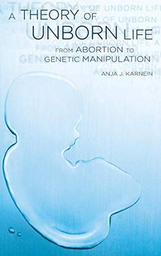 portada A Theory of Unborn Life: From Abortion to Genetic Manipulation 