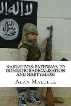 portada Narratives: Pathways to Domestic Radicalisation and Martyrdom: International Terrorism (en Inglés)