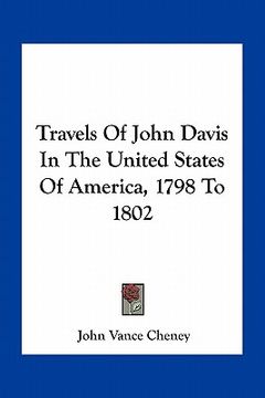 portada travels of john davis in the united states of america, 1798 to 1802 (in English)