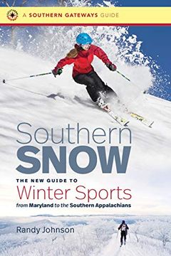 portada Southern Snow: The new Guide to Winter Sports From Maryland to the Southern Appalachians (Southern Gateways Guides) [Idioma Inglés] 