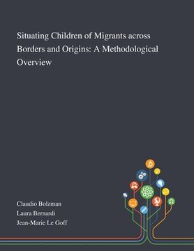 portada Situating Children of Migrants Across Borders and Origins: A Methodological Overview (en Inglés)