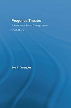 portada Pregones Theatre: A Theatre for Social Change in the South Bronx (in English)