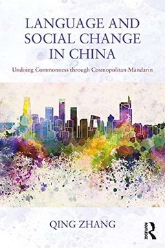 portada Language and Social Change in China: Undoing Commonness through Cosmopolitan Mandarin