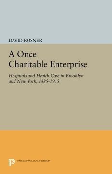 portada A Once Charitable Enterprise: Hospitals and Health Care in Brooklyn and new York, 1885-1915 (Princeton Legacy Library) (en Inglés)
