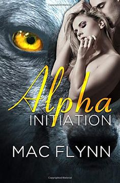 portada Alpha Initiation (Alpha Blood #1) (Werewolf Romance): Volume 1 (in English)