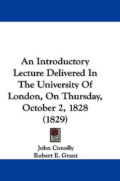 portada an introductory lecture delivered in the university of london, on thursday, october 2, 1828 (1829) (en Inglés)