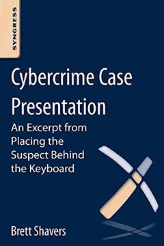 portada Cybercrime Case Presentation: An Excerpt From Placing the Suspect Behind the Keyboard (en Inglés)