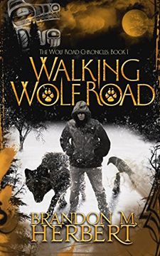 portada Walking Wolf Road: The Wolf Road Chronicles - Book 1: Volume 1 (in English)