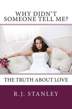 portada Why Didn't Someone Tell Me? The Truth About Love (en Inglés)