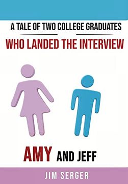 portada A Tale of two College Graduates who Landed the Interview: Amy and Jeff (en Inglés)