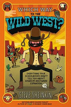 portada Which Way to the Wild West?: Everything Your Schoolbooks Didn't Tell You about America's Westward Expansion