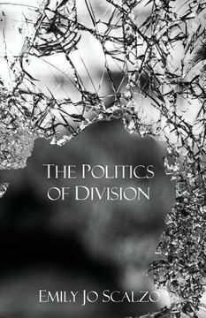 portada The Politics of Division (en Inglés)