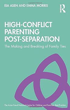 portada High-Conflict Parenting Post-Separation: The Making and Breaking of Family Ties (The Anna Freud National Centre for Children and Families) (in English)