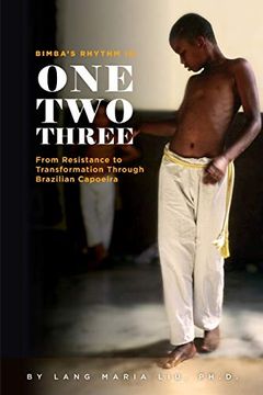 portada Bimba's Rhythm is One, Two, Three: From Resistance to Transformation in Brazilian Capoeira (in English)