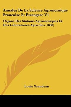 portada Annales De La Science Agronomique Francaise Et Etrangere V1: Organe Des Stations Agronomiques Et Des Laboratories Agricoles (1888) (in French)