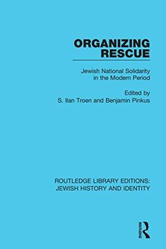 portada Organizing Rescue: Jewish National Solidarity in the Modern Period (Routledge Library Editions: Jewish History and Identity) (en Inglés)