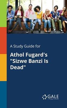 portada A Study Guide for Athol Fugard's "Sizwe Banzi Is Dead" (en Inglés)
