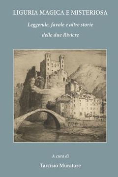 portada Liguria magica e misteriosa: Leggende, favole e altre storie delle due Riviere (en Italiano)