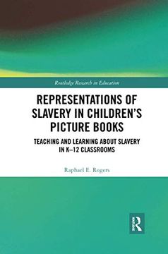 portada Representations of Slavery in Children’S Picture Books: Teaching and Learning About Slavery in K-12 Classrooms (Routledge Research in Education) (en Inglés)