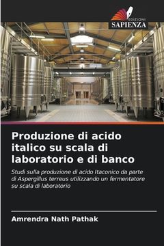 portada Produzione di acido italico su scala di laboratorio e di banco (en Italiano)