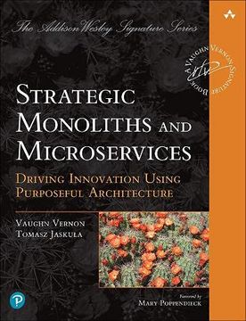 portada Strategic Monoliths and Microservices: Driving Innovation Using Purposeful Architecture (Addison-Wesley Signature Series (Vernon)) (in English)