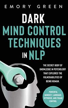 portada Dark Mind Control Techniques in Nlp: The Secret Body of Knowledge in Psychology That Explores the Vulnerabilities of Being Human. Powerful Mindset, Language, Hypnosis, and Frame Control (en Inglés)