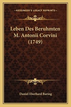 portada Leben Des Beruhmten M. Antonii Corvini (1749) (en Alemán)