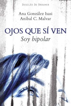 portada Ojos que sí Ven: Soy Bipolar (Diez Entrevistas) (Serendipity) (in Spanish)