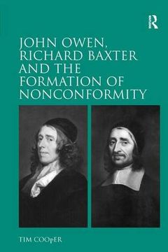 portada John Owen, Richard Baxter and the Formation of Nonconformity (en Inglés)