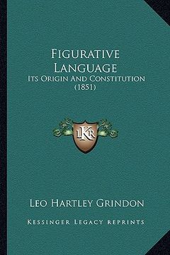 portada figurative language: its origin and constitution (1851) (en Inglés)