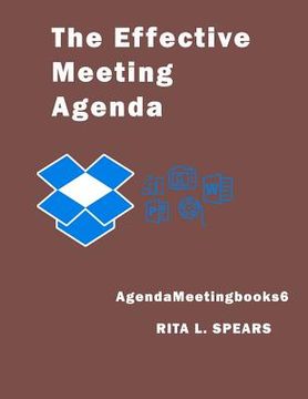 portada The Effective Meeting Agenda: How to organize and cover all your meeting agenda contents completely. (in English)
