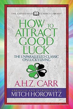 portada How to Attract Good Luck (Condensed Classics): The Unparalleled Classic on Lucky Living (in English)