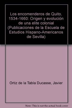 portada Encomenderos de Quito, los (Publicaciones de la Escuela de Estudios Hispano-Americanos de Sevilla)