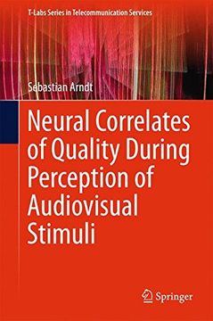 portada Neural Correlates of Quality During Perception of Audiovisual Stimuli (T-Labs Series in Telecommunication Services)