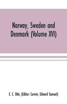 portada Norway, Sweden and Denmark (Volume XVI) (en Inglés)