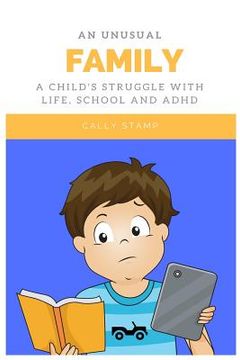 portada An Unusual Family: A Child's Struggle with Life, School and ADHD (en Inglés)