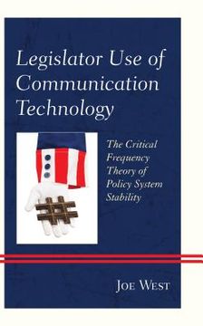 portada Legislator Use of Communication Technology: The Critical Frequency Theory of Policy System Stability (en Inglés)