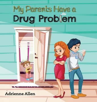 portada My Parents Have a Drug Problem (en Inglés)