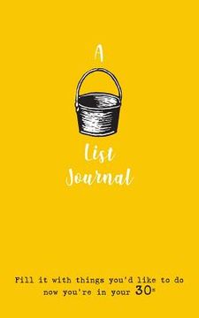 portada A Bucket List Journal (for your 30s): Fill it with things you'd like to do now you're in your 30s 
