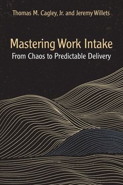 portada Mastering Work Intake: From Chaos to Predictable Delivery (in English)