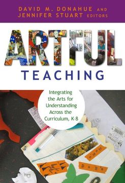 portada Artful Teaching: Integrating the Arts for Understanding Across the Curriculum, k-8 (en Inglés)