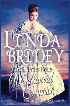 portada Mail Order Bride: Westward Sunrise: A Clean Historical Mail Order Bride Romance Novel (in English)