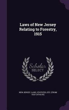 portada Laws of New Jersey Relating to Forestry, 1915 (en Inglés)