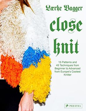 portada Close Knit: 15 Patterns and 45 Techniques From Beginner to Advanced From Europe's Coolest Knitter (en Inglés)