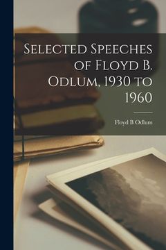 portada Selected Speeches of Floyd B. Odlum, 1930 to 1960 (en Inglés)