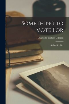 portada Something to Vote for; a one act Play (en Inglés)