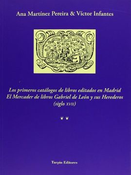 portada Los primeros catálogos de libros editados en Madrid : el mercader de libros, Gabriel de León y sus herederos, siglo XVII (Paperback)
