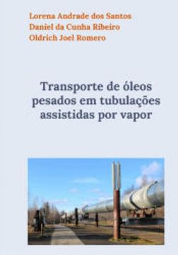 portada Transporte de Oleos Pesados em Tubulaçes Assistidas por Vapor (en Portugués)